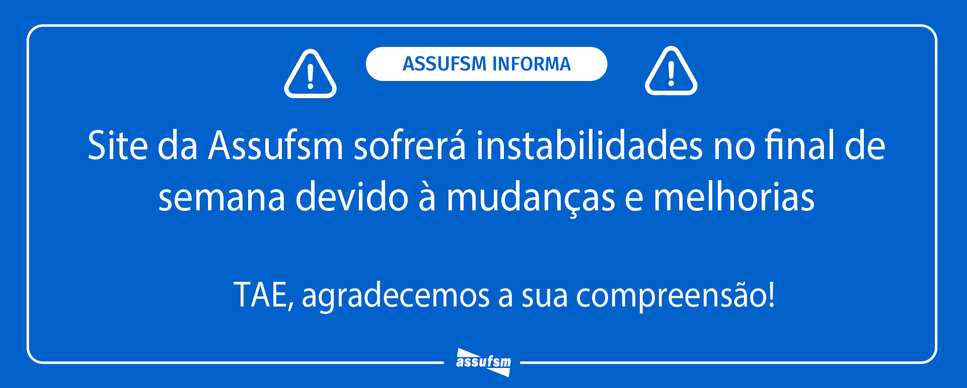 Site da Assufsm sofrerá instabilidades no final de semana devido à mudanças e melhorias