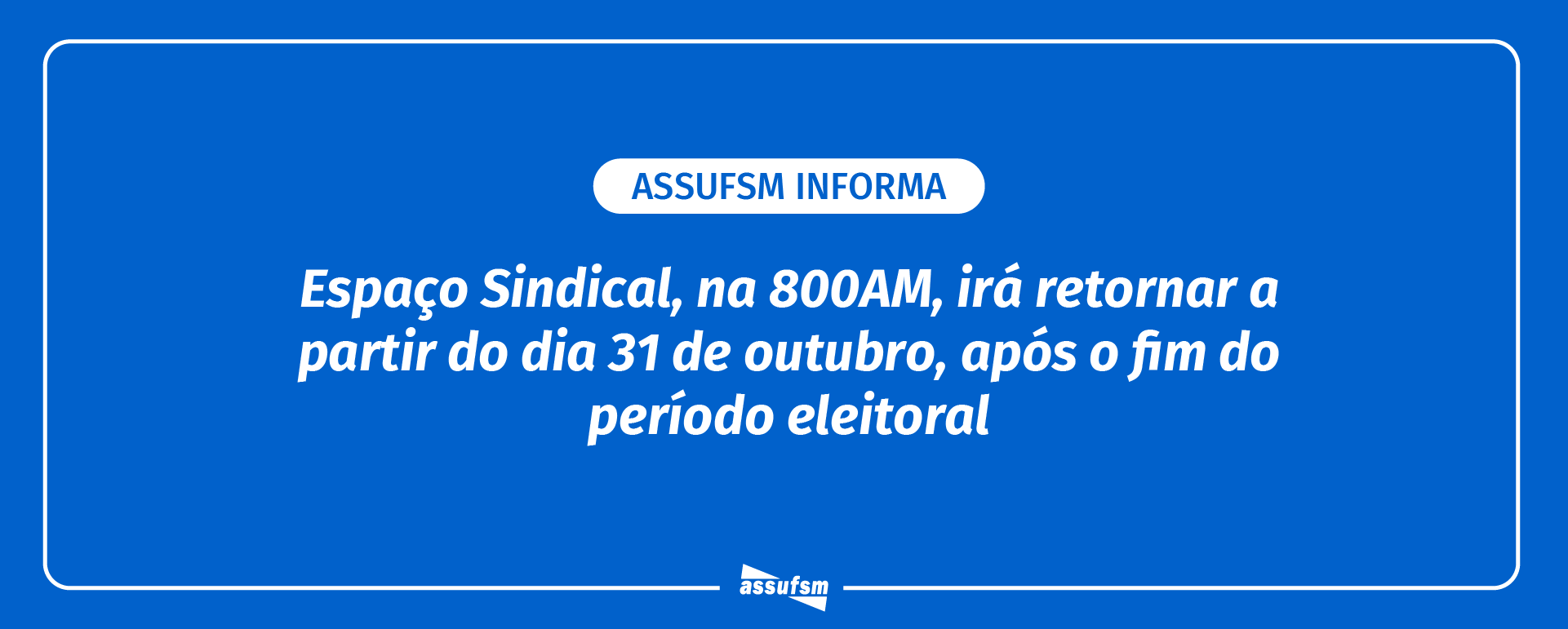 Espaço Sindical da Assufsm está de volta nas ondas da 800AM, dia 31 de outubro