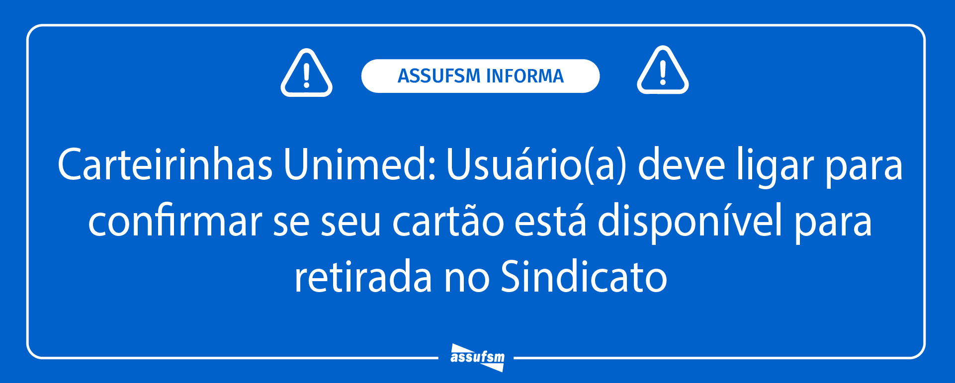Carteirinhas Unimed: Usuário(a) deve ligar para confirmar se seu cartão está disponível para retirada no Sindicato