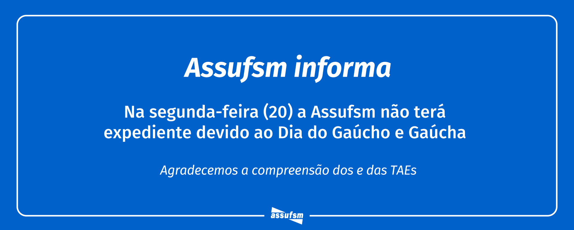 Assufsm não terá expediente no dia 20 de setembro
