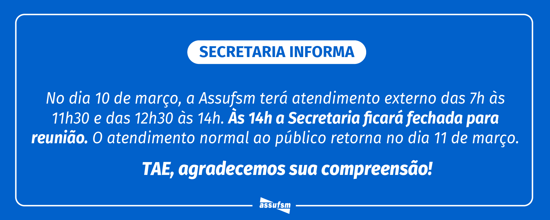 Atente-se ao horário do atendimento externo da Secretaria da Assufsm no dia 10 de março