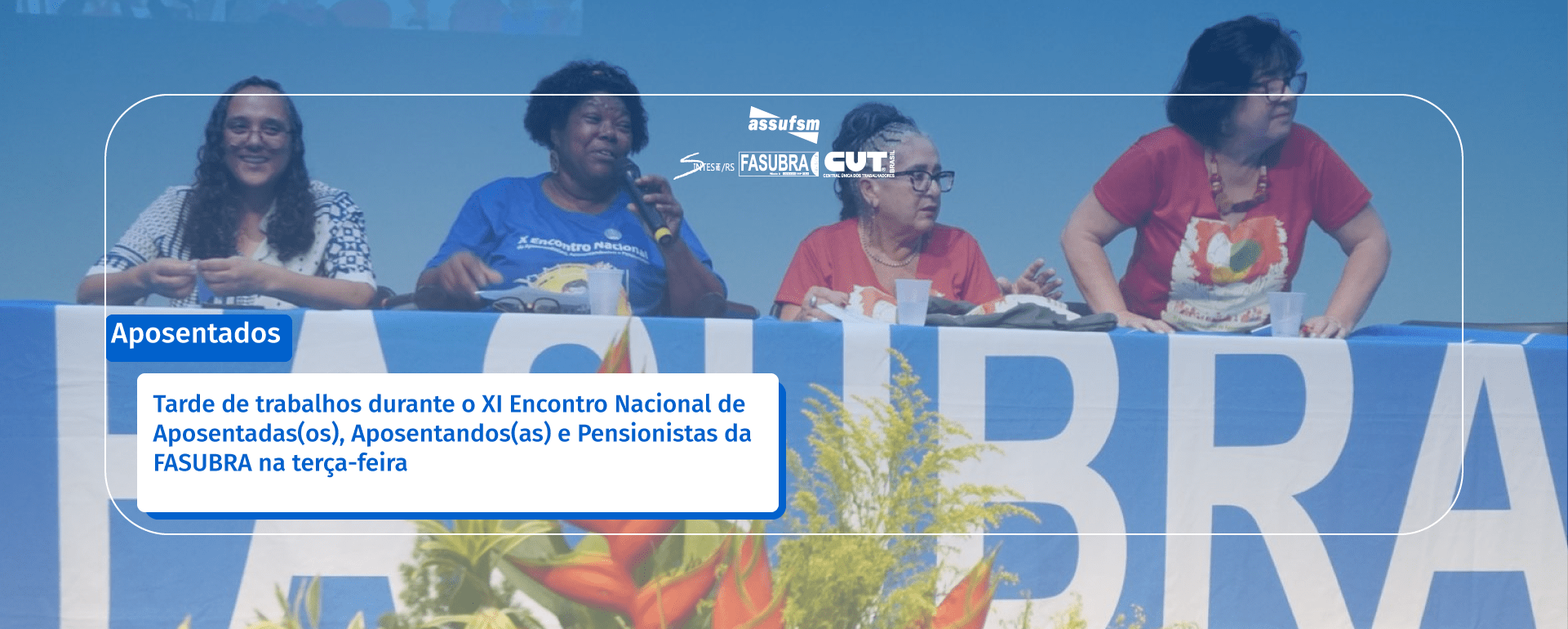 Tarde de trabalhos durante o XI Encontro Nacional de Aposentadas(os), Aposentandos(as) e Pensionistas da FASUBRA na terça-feira
