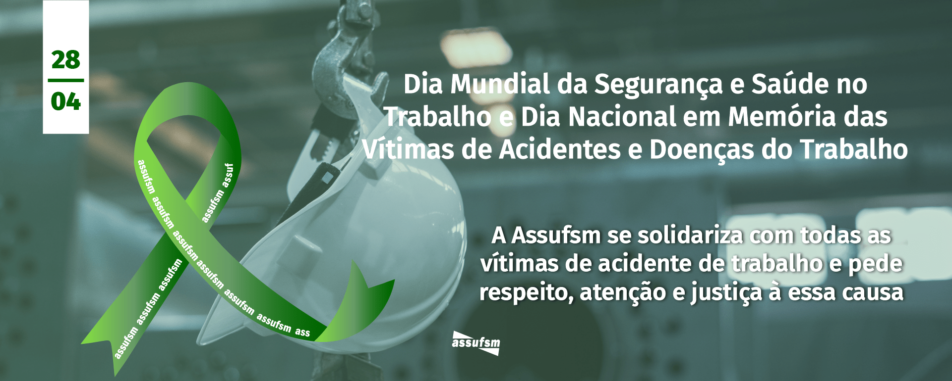 28 de abril – Dia Mundial da Segurança e Saúde no Trabalho e Dia Nacional em Memória das Vítimas de Acidentes e Doenças do Trabalho