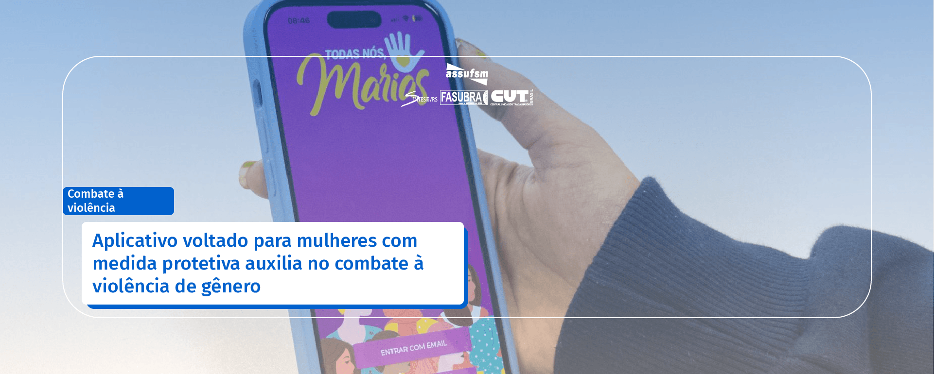 Aplicativo voltado para mulheres com medida protetiva auxilia no combate à violência de gênero