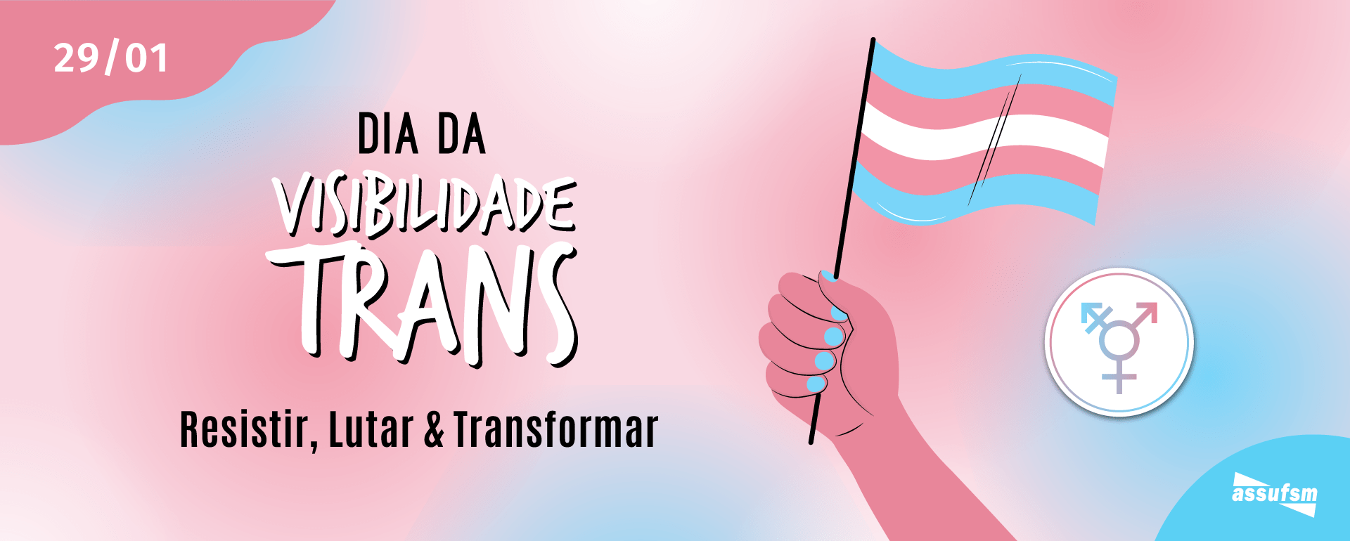 29/01 – Dia Nacional da Visibilidade Trans – Resistir, Lutar e Transformar