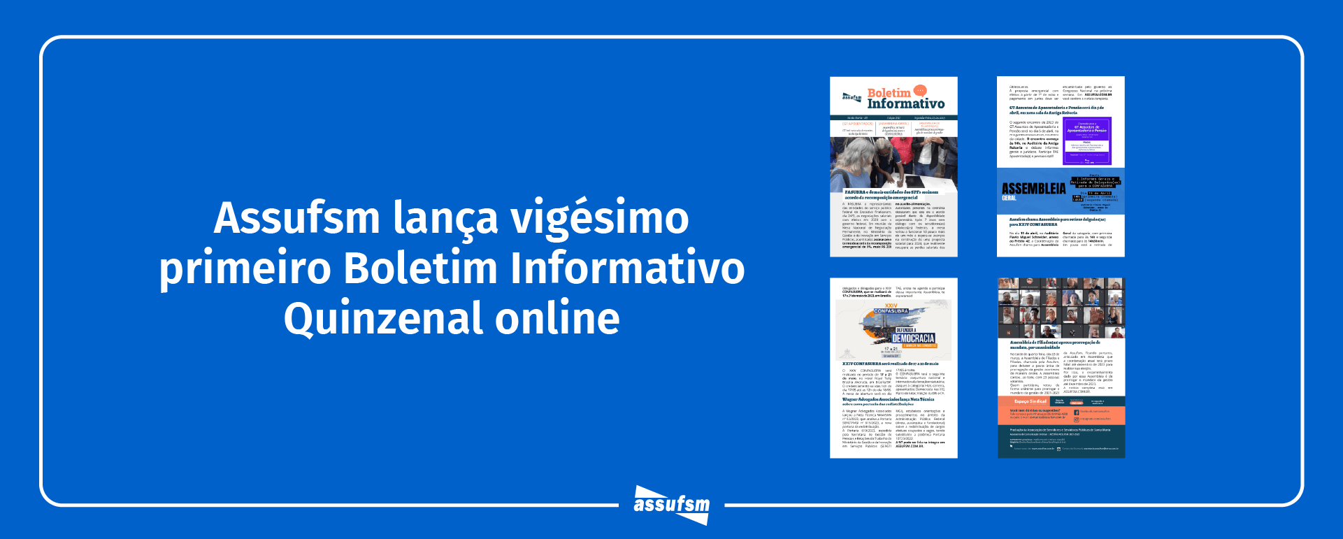 Vigésima Primeira edição do Boletim Informativo Quinzenal da Assufsm traz notícias sobre Assembleia de Filiados(as), recomposição salarial para 2023, novo local para o GT Assuntos de Aposentadoria e Pensão, chamada para retirar delegados(as) ao CONFASUBRA e muito mais